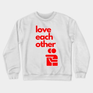 love each other Crewneck Sweatshirt